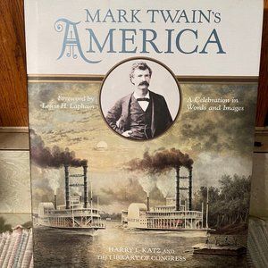 MARK TWAIN'S AMERICA: A CELEBRATION IN WORDS AND IMAGES - Harry L. Katz - NEW